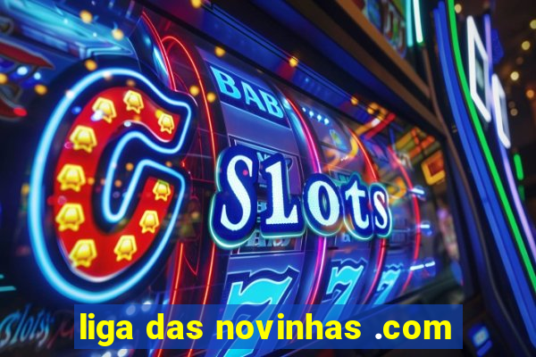 liga das novinhas .com